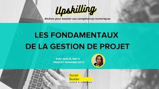 Atelier Upskilling - Les Fondamentaux de la Gestion de Projet - Social Builder