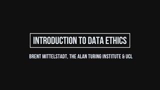 Introduction to Data Ethics - Brent Mittelstadt