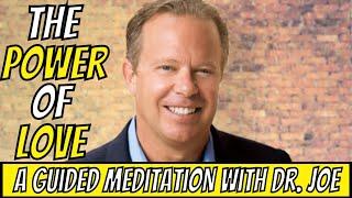 JOE DISPENZA MEDITATION - THE POWER OF LOVE