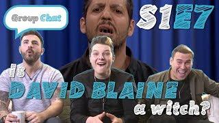 "Is David Blaine A Witch?" GROUP CHAT S:1 EPISODE 7