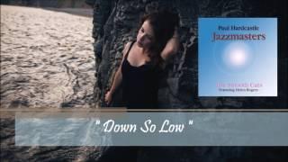 Paul Hardcastle ft Helen Rogers - Down So Low [Jazzmasters-the Smooth Cuts]