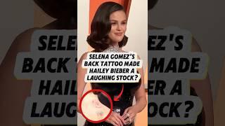 Selena Gomez’s back tattoo made Hailey Bieber a laughing stock#shorts#youtubeshorts#celebrity#selena