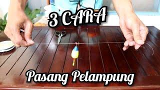 3 Cara Memasang Pelampung / Kambangan / Bandul Kambang Pancing