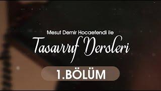 Tasavvuf Dersleri 1. Bölüm - Mesut Demir Hocaefendi | Berat TV