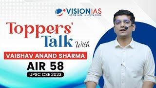 ️Topper's Talk | Vaibhav Anand Sharma | AIR 58 | UPSC CSE 2023