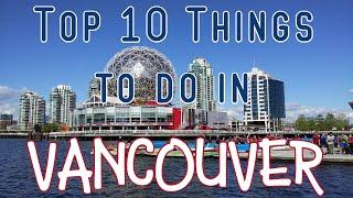 Top 10 Things to do in Vancouver, Canada