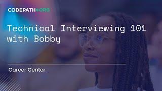 Technical Interviewing 101 with Bobby