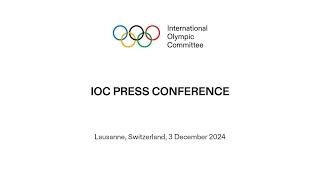 IOC EB Press Conference - 03.12.2024