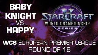 BabyKnight vs. Happy - Group B Ro16 - WCS European Premier League - StarCraft 2