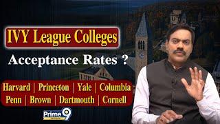 IVY League Colleges Acceptance Rates ? Harvard | Princeton | Yale | Columbia | Prime9 Education