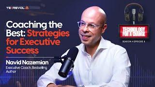 Coaching the Best: Strategies for Executive Success | Navid Nazemian | Technology for a Change -S4E8