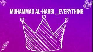 انترو Muhammad al Harbi  everything