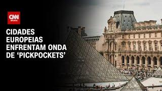 Cidades europeias enfrentam onda de ‘Pickpockets’ | CNN NOVO DIA