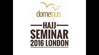 Dome Tours | Hajj Seminar | London 2016