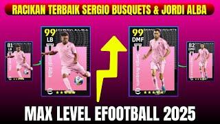 Racikan Terbaik Sergio Busquets & Jordi Alba Max Level Di eFootball 2025 Mobile