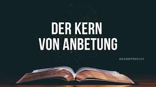 Der Kern von Anbetung | Matthias Brandtner | #brandpredigt