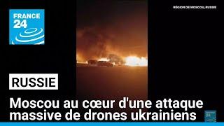 Russie : Moscou au cœur d'une attaque massive de drones ukrainiens • FRANCE 24