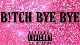 “ B!TCH BYE BYE “ Ft. GegeTheReal1 #Reloaded