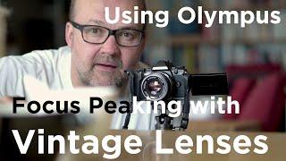 Olympus Vintage Lenses: Focus Peaking and Magnify