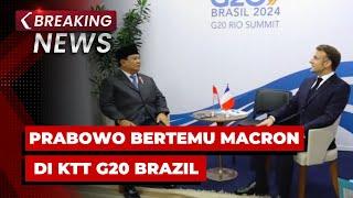 BREAKING NEWS - Presiden Prabowo Bertemu Presiden Prancis Emmanuel Macron di KTT G20 Brazil