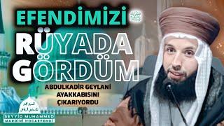 EFENDİMİZİ ﷺ RÜYADA GÖRDÜM.Abdulkadir-i Geylani hz ayakkabilarini cikarirdi..!