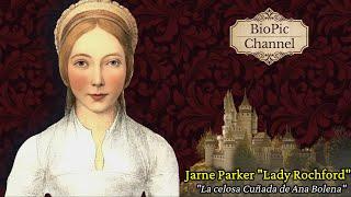 Jane Parker, La Celosa Cuñada de Ana Bolena, Vizcondesa de Rochford.