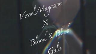 Vessel Magazine X Blood & Blush Gala
