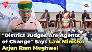 "District Judges Are Agents of Change" Says Union Law Minister Arjun Ram Meghwal | Law Today