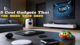 Top 5 Cool Gadgets That You Must Need In 2024 | Gadgets Unveiled And Review