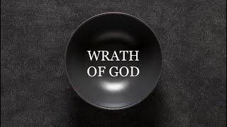 7 Bowls Of Wrath (What God’s Wrath Looks Like)