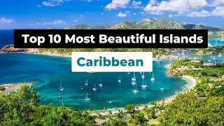 Caribbean Islands' Top 10 Most Beautiful Islands