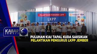 PULUHAN KIAI TAPAL KUDA SAKSIKAN PELANTIKAN PENGURUS LKPP JEMBER | KABAR JEMBER