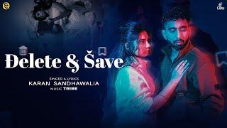 Delete & Save (Official Video) Karan Sandhawalia | Tribe | Latest Punjabi Songs 2024 | New Song 2024