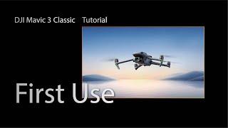 DJI Mavic 3 Classic | Explore Vivid | First Use Guide