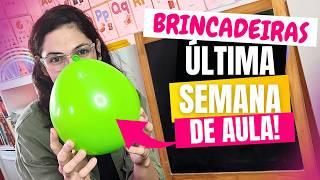 ÚLTIMA SEMANA DE AULA! Brincadeiras sem recurso