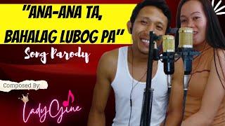 "ANA-ANA TA, BAHALAG LUBOG PA" (DUET) PARODY SONG | LADYGINE