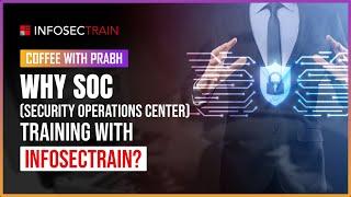 Why SOC (Security Operations Center) Training with InfosecTrain?