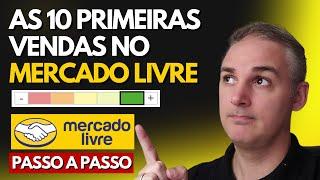 COMO FAZER AS 10 PRIMEIRAS VENDAS NO MERCADO LIVRE (PASSO A PASSO)