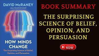 Book Summary How Minds Change: The Surprising Science of Belief by David McRaney | #FreeAudioBook