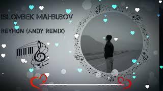 Islombek Mahbubov-Reyhon ( andy remix)