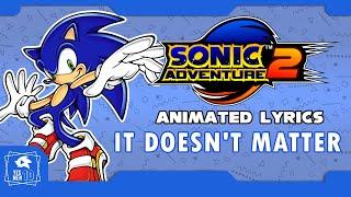 SONIC ADVENTURE 2 "IT DOESN'T MATTER" ANIMATED LYRICS