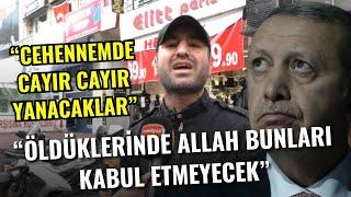 Meydanı inleten Erdoğan isyanı! "Bunlar öldüğünde Allah bunları kabul etmeyecek!" I SOKAK RÖPORTAJI