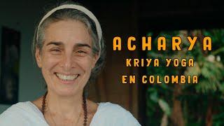 ACHARYA Kriya Yoga en Colombia | Documental