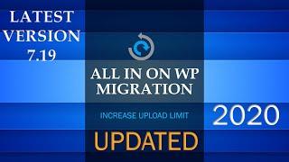 Increase the upload limit for All in One WP Migration Plugin( Latest Version 7.19) 2020 | UPDATED