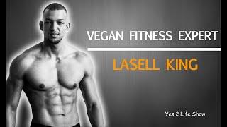 Vegan Fitness Expert Lasell King on how to get fit as a vegan