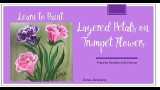 Learn to Paint One Stroke-Practice Strokes: Layered Petals on Trumpet Flowers | Donna Dewberry 2025