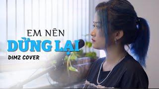 EM NÊN DỪNG LẠI - KHANG VIỆT | DIMZ COVER