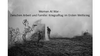 Women At War - Zwischen Arbeit und Familie: Kriegsalltag im Ersten Weltkrieg