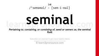 Pronunciation of Seminal | Definition of Seminal