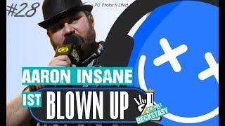 BLOWN UP #28 mit Aaron Insane